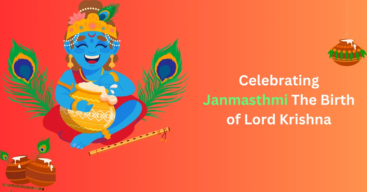 Celebrating Janmasthmi – The Birth of Lord Krishna